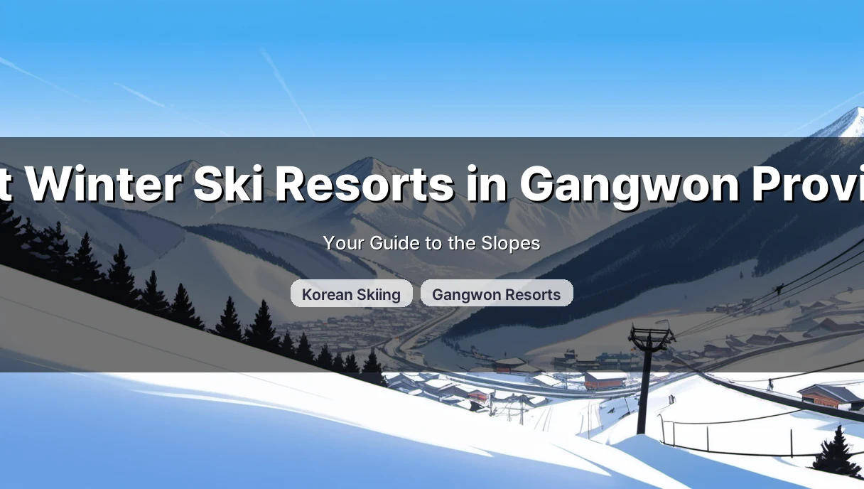 Best Ski Resorts in Gangwon, Korea (2026 Guide)